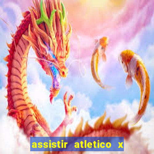 assistir atletico x botafogo ao vivo hd