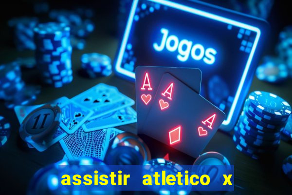 assistir atletico x botafogo ao vivo hd