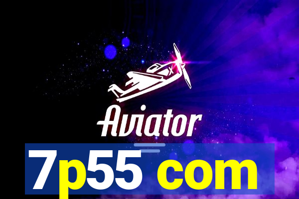 7p55 com
