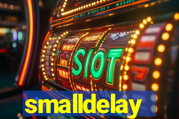 smalldelay