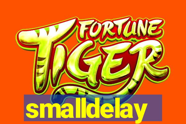smalldelay