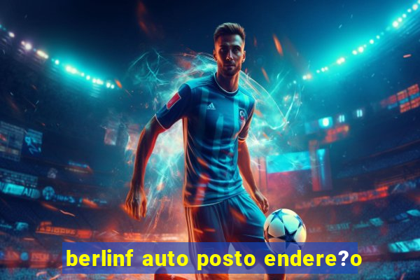 berlinf auto posto endere?o