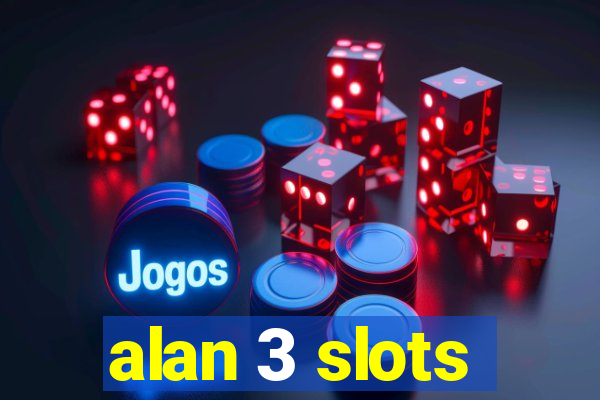alan 3 slots