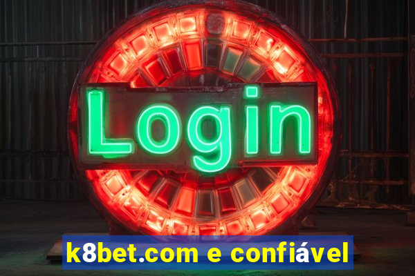 k8bet.com e confiável