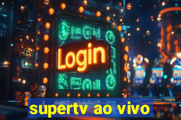 supertv ao vivo