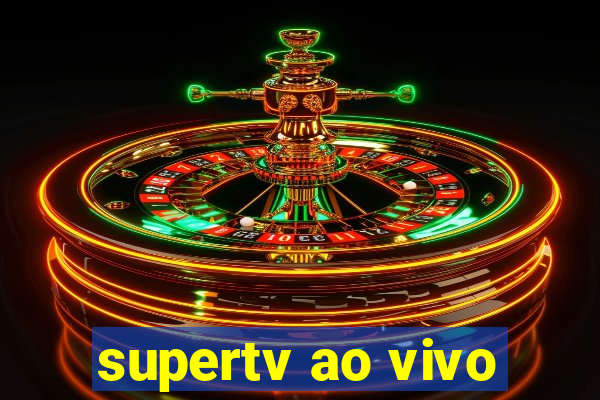 supertv ao vivo