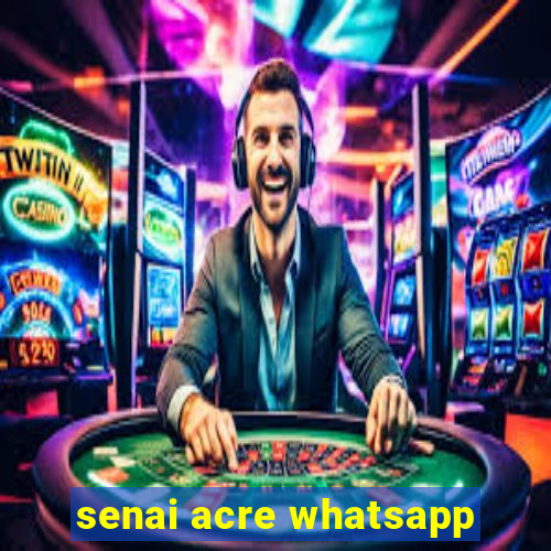 senai acre whatsapp
