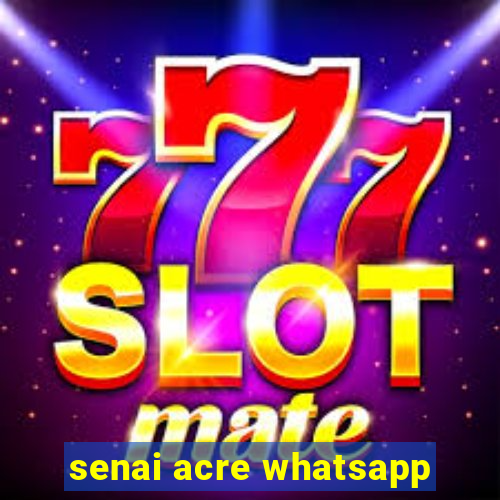 senai acre whatsapp