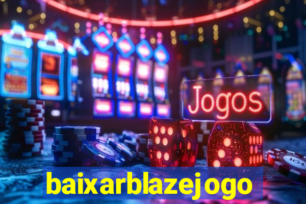 baixarblazejogo