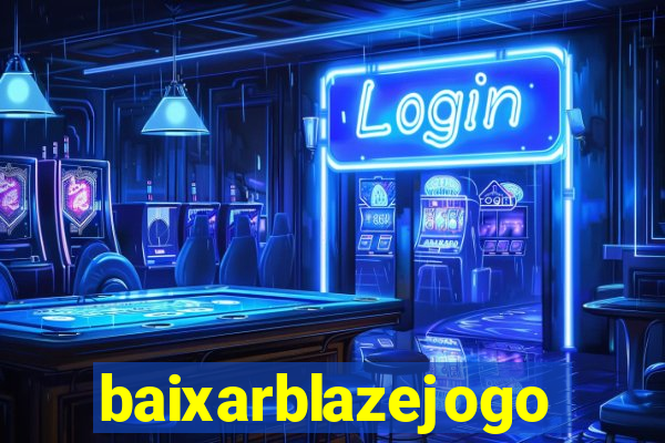 baixarblazejogo