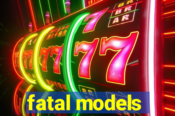 fatal models