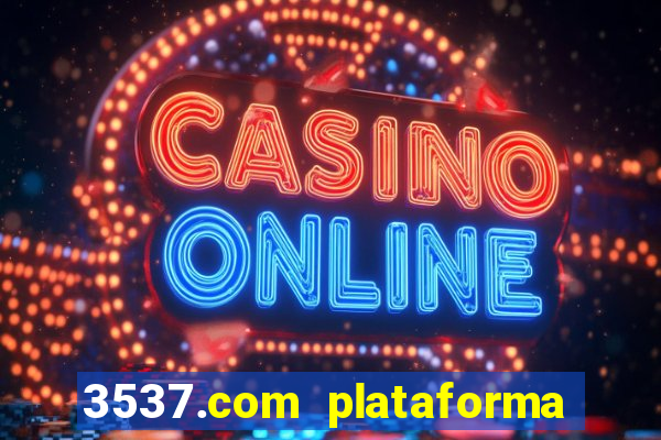 3537.com plataforma de jogos