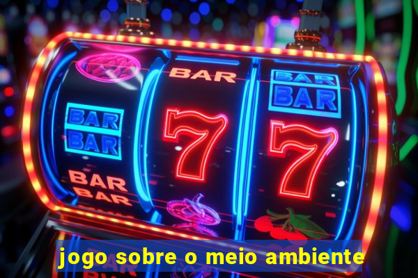 jogo sobre o meio ambiente