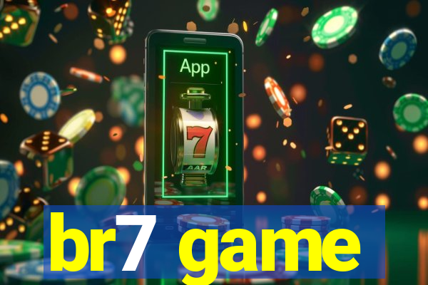 br7 game