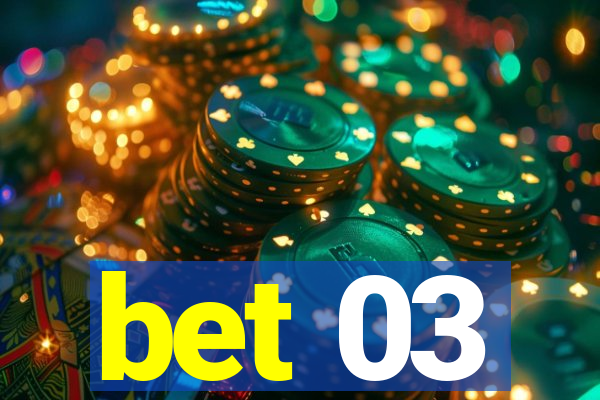 bet 03