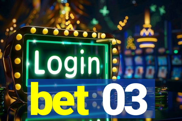 bet 03