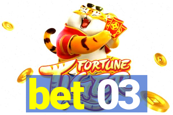 bet 03