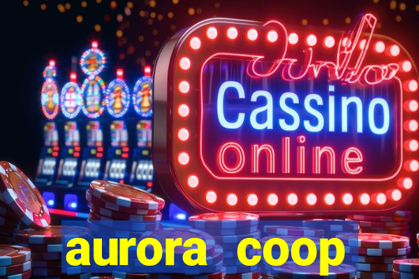 aurora coop trabalhe conosco