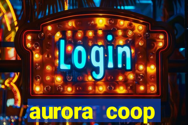 aurora coop trabalhe conosco