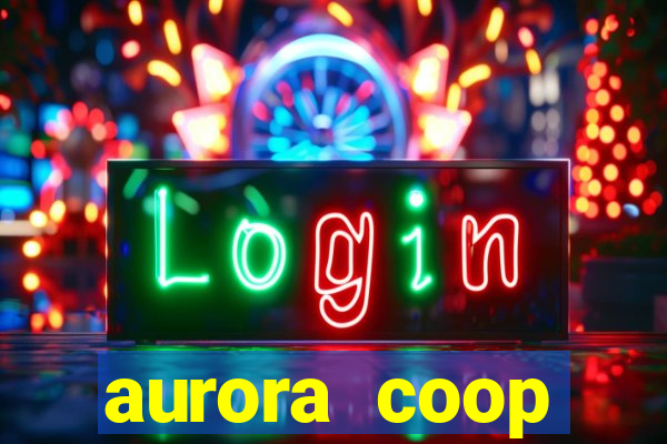 aurora coop trabalhe conosco