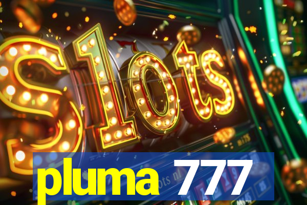 pluma 777