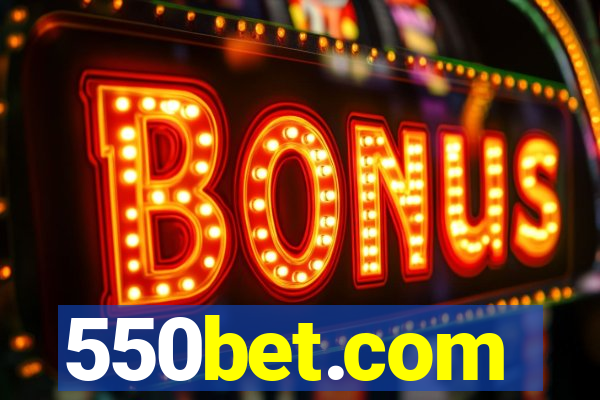 550bet.com