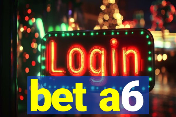 bet a6