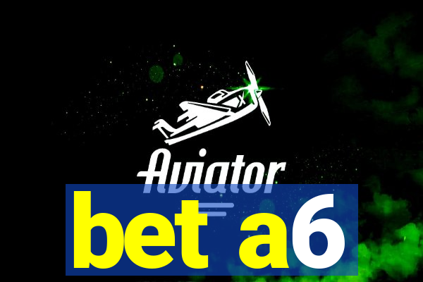 bet a6