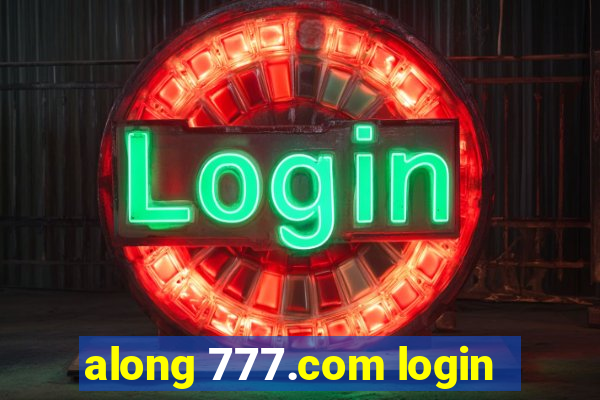 along 777.com login