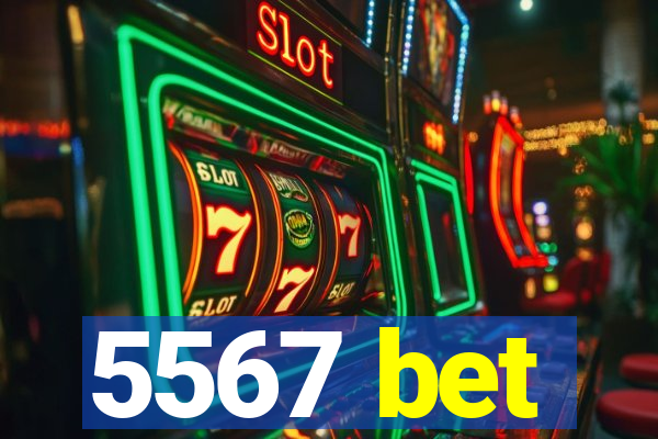 5567 bet