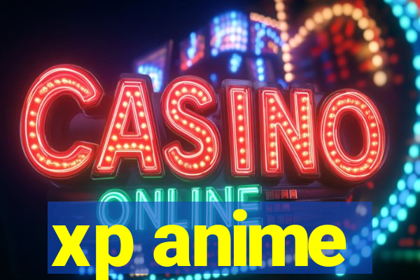 xp anime