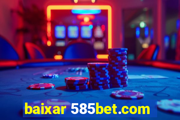 baixar 585bet.com
