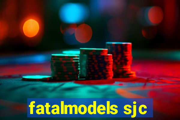 fatalmodels sjc
