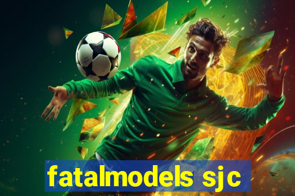 fatalmodels sjc