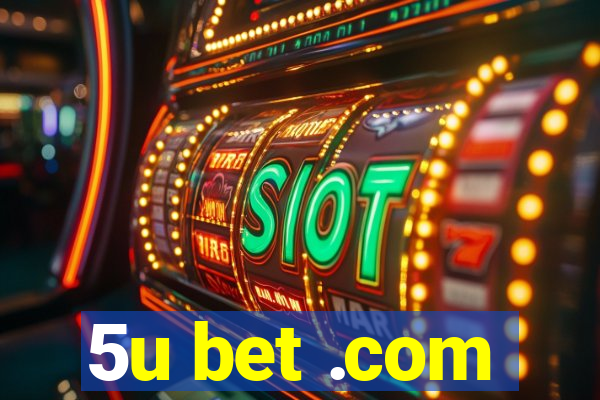 5u bet .com