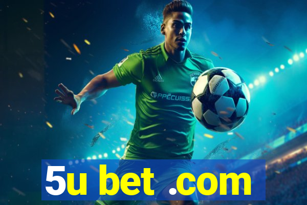 5u bet .com