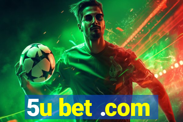 5u bet .com
