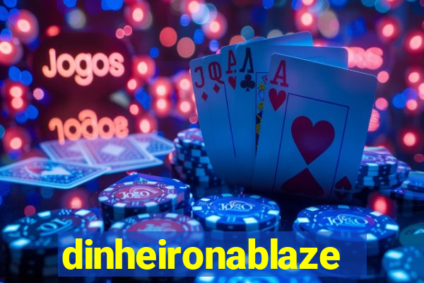 dinheironablaze