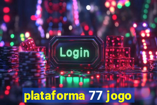plataforma 77 jogo