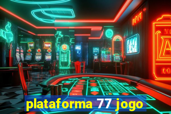 plataforma 77 jogo