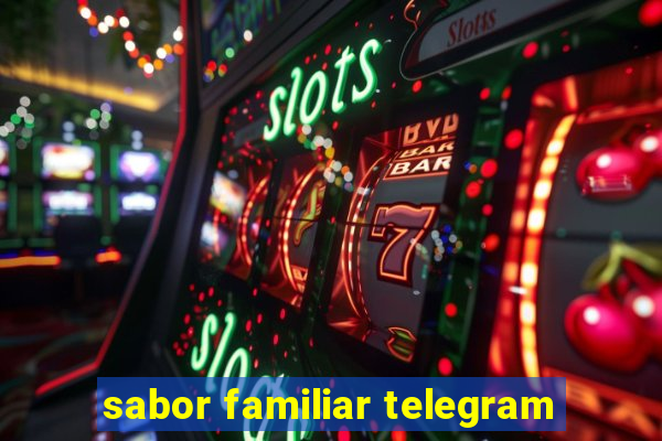 sabor familiar telegram