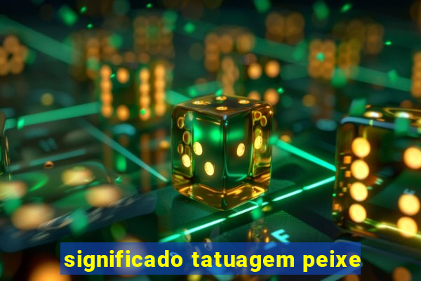 significado tatuagem peixe