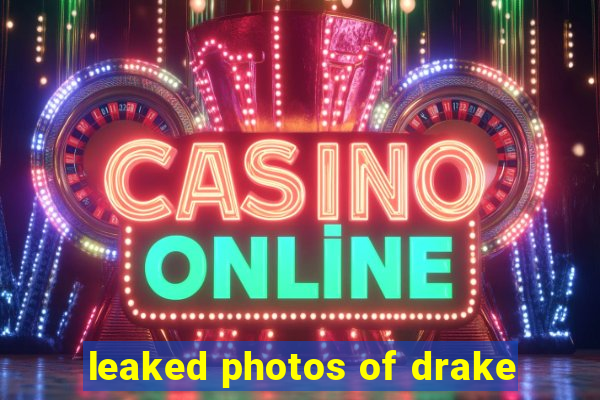 leaked photos of drake