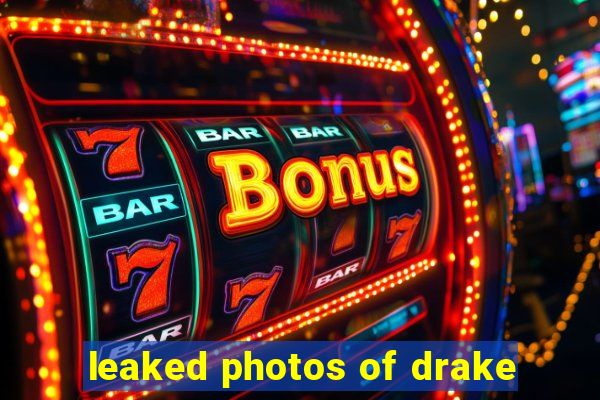 leaked photos of drake