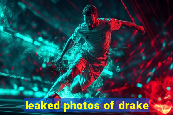 leaked photos of drake