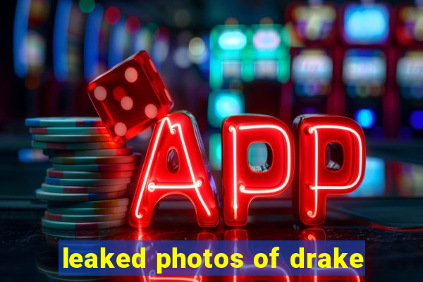 leaked photos of drake