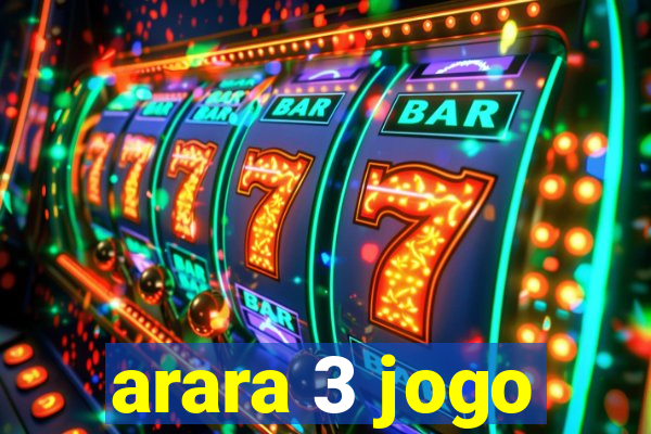 arara 3 jogo