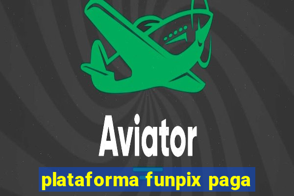 plataforma funpix paga