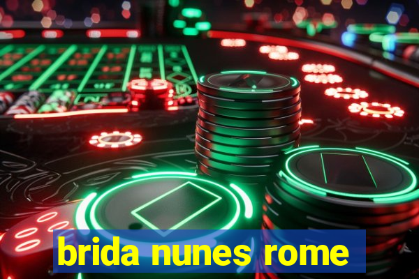 brida nunes rome