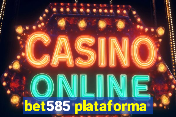 bet585 plataforma